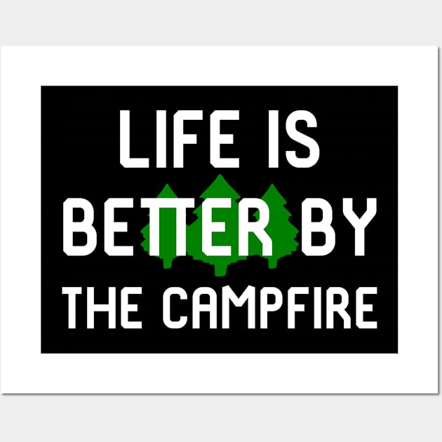 Life is Better by the Campfire Hiking Outdoors Quote Wall Art by at85productions